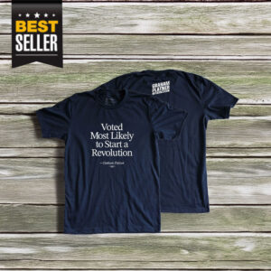 Voted Most Likely to Start a Revolution Shirt