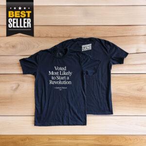 Voted Most Likely to Start a Revolution Shirt