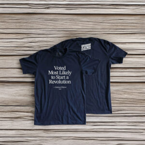 Voted Most Likely to Start a Revolution Shirt